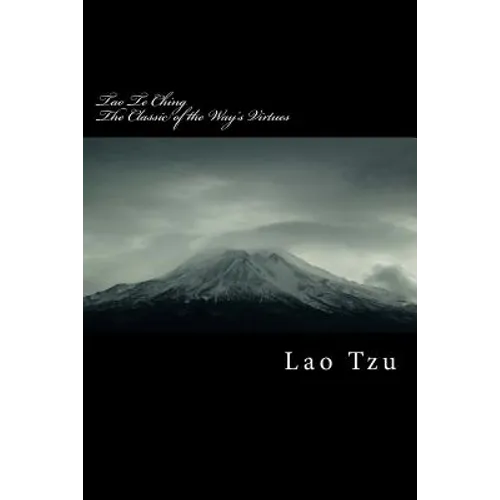 Tao Te Ching: Classic of the Way's Virtues