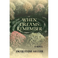 When Dreams Remember: A Novel: A Novel