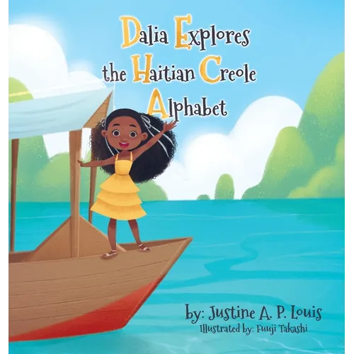 Dalia Explores the Haitian Creole Alphabet: A Bilingual Alphabet Book for Kids