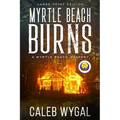 Myrtle Beach Burns - Large Print Edition: A Myrtle Beach Mystery
