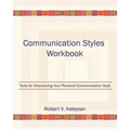 Communication Styles Workbook: Tools for Discovering Your Personal Communication Style
