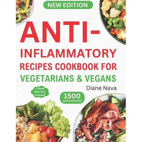 Anti-Inflammatory Recipes Cookbook for Vegetarians & Vegans: Complete & Super Easy Plant-Based Diet Guide in 30 Minutes to Heal Immune System, Reduce