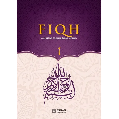 Fiqh - According to The Maliki school of Islamic Law (Vol.1) [Islamic Jurisprudence]: Islamic Studies Textbook