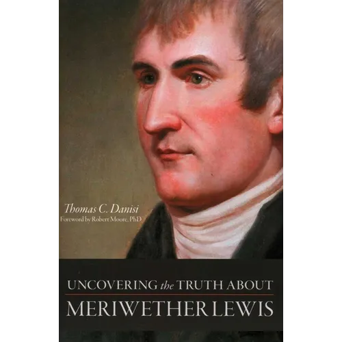 Uncovering the Truth About Meriwether Lewis