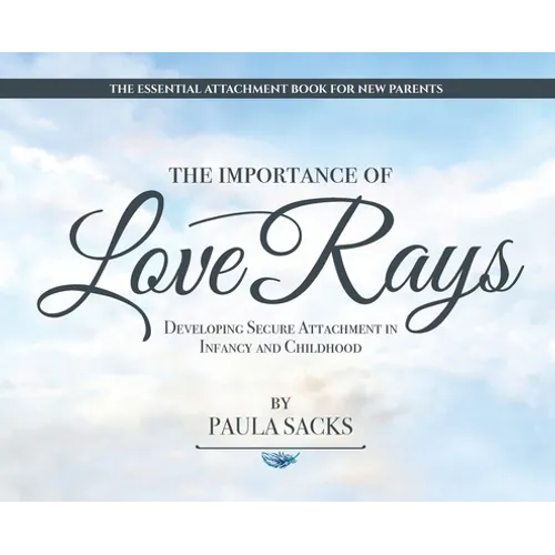 The Importance of Love Rays: Developing Secure Attachment in Infancy and Childhood