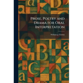 Prose, Poetry and Drama for Oral Interpretation
