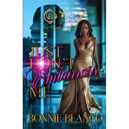 Just Don't Embarrass Me: An African American Romance