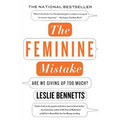 The Feminine Mistake: Are We Giving Up Too Much?