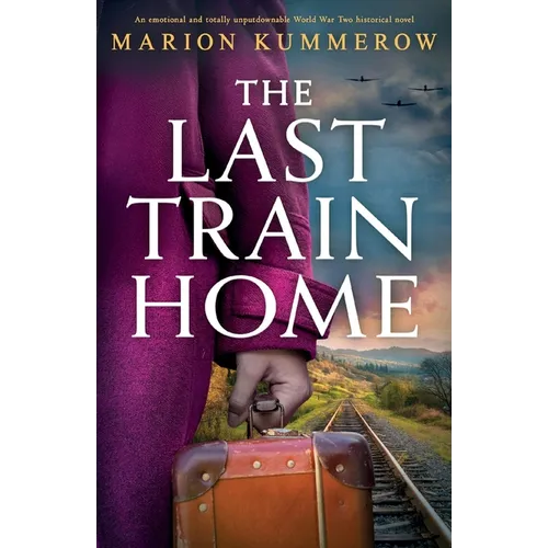 The Last Train Home: An emotional and totally unputdownable World War Two historical novel