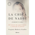 La Chica de Nadie: Mi Historia de Supervivencia Y Lucha Por La Justicia / Nobody's Girl: A Memoir of Surviving Abuse and Fighting for Justice