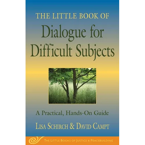 The Little Book of Dialogue for Difficult Subjects: A Practical, Hands-On Guide