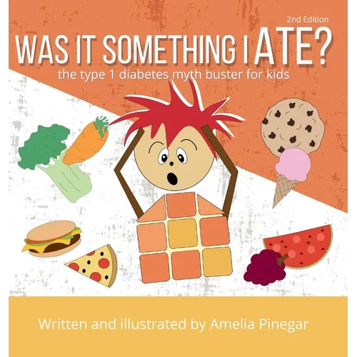 Was it Something I Ate?: The Type 1 Diabetes Myth Buster for Kids
