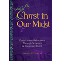 Christ in Our Midst: Daily Lenten Reflections Through Scripture and Gregorian Chant