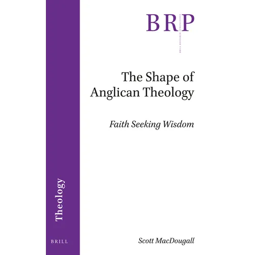 The Shape of Anglican Theology: Faith Seeking Wisdom