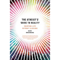 Atheist's Guide to Reality: Enjoying Life Without Illusions