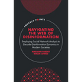 Navigating the Web of Disinformation: Employing Social Network Analysis to Decode Disinformation Dynamics in Modern Societies