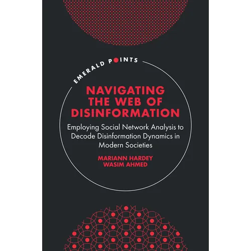Navigating the Web of Disinformation: Employing Social Network Analysis to Decode Disinformation Dynamics in Modern Societies