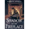 Shadow By My Fireplace