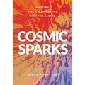 Cosmic Sparks: Igniting A Re-Enchantment with the Sacred