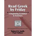 Read Greek by Friday: A Beginning Grammar and Exercises