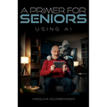 A Primer For Seniors: Using AI