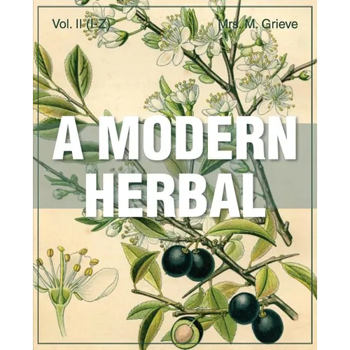 A Modern Herbal (Volume 2, I-Z and Indexes)
