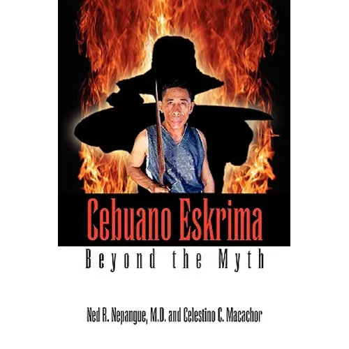 Cebuano Eskrima: Beyond the Myth
