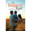 My Biggest Regret: Love, Secrets, and Second Chances