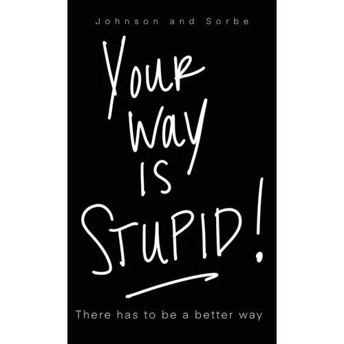 Your way is STUPID: There has to be a better way