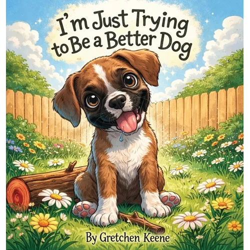 I'm Just Trying to Be a Better Dog