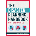 The Disaster Planning Handbook for Libraries