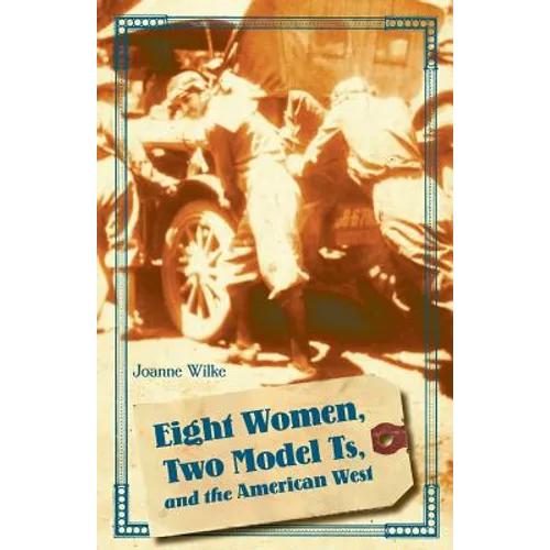 Eight Women, Two Model Ts, and the American West