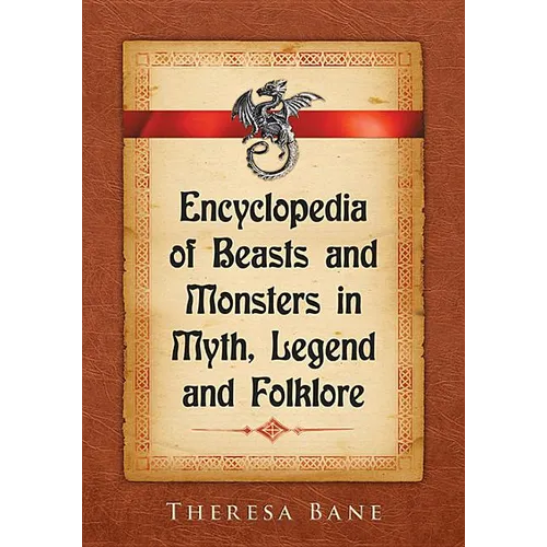 Encyclopedia of Beasts and Monsters in Myth, Legend and Folklore