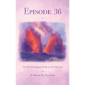 Episode 36: My Life-Changing Week on the Volcano