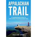 Appalachian Trail: A Comprehensive Guide to Thru-Hiking the Appalachian Trail