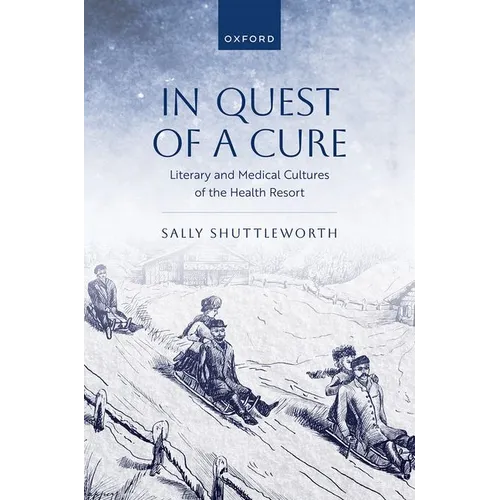 In Quest of a Cure: Literary and Medical Cultures of the Health Resort