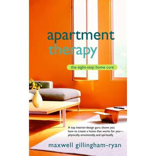 Apartment Therapy: The Eight-Step Home Cure