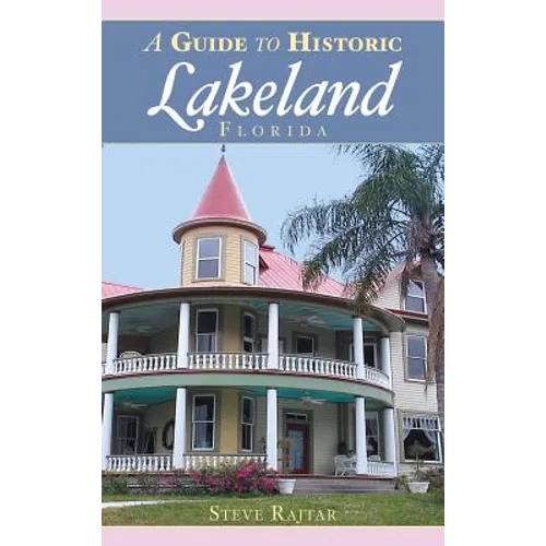 A Guide to Historic Lakeland, Florida