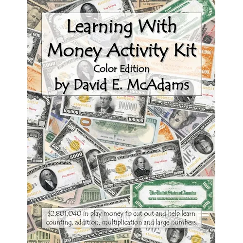 Learning With Money Activity Kit: $2,801,040 in play money to cut out and help learn counting, addition, multiplication and large numbers.