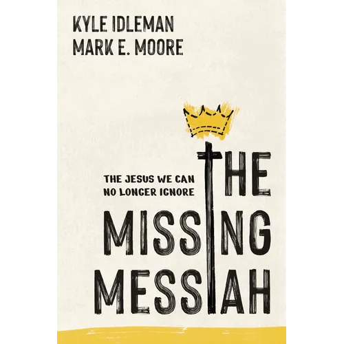 The Missing Messiah: The Jesus We Can No Longer Ignore
