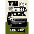 Hell On Wheels: Tour Stories: Remembered, Remixed, Remastered