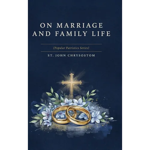 On Marriage and Family Life (Popular Patristics Series)
