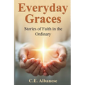 Everyday Graces: Stories of Faith in the Ordinary