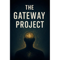 The Gateway Project: Exploring the Edge of Consciousness and the CIA's Hidden Science