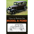 How to Restore the Model A Ford