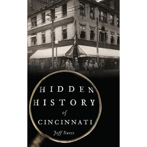 Hidden History of Cincinnati