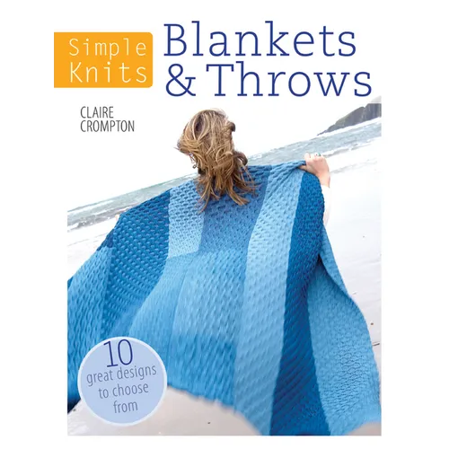 Simple Knits Blankets & Throws: 10 Great Designs to Choose from