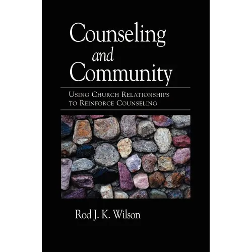 Counseling and Community: Using Church Relationships to Reinforce Counseling