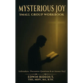Mysterious Joy: Small Group Workbook