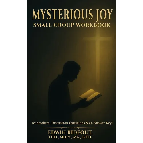 Mysterious Joy: Small Group Workbook
